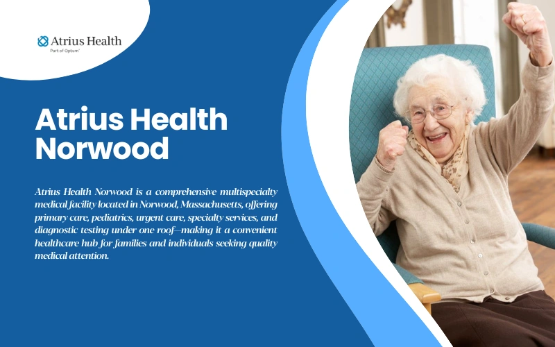 Atrius Health Norwood: Your Complete 2026 Resource for Quality Healthcare in Massachusetts Atrius Health Norwood