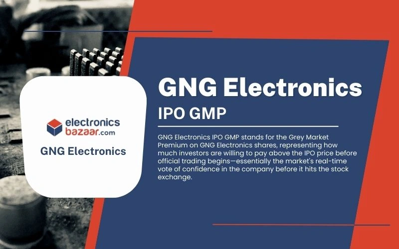 GNG Electronics IPO GMP: Everything You Need to Know Before Investing GNG Electronics IPO GMP
